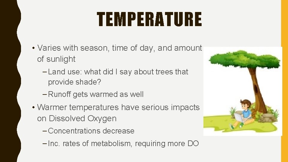 TEMPERATURE • Varies with season, time of day, and amount of sunlight – Land