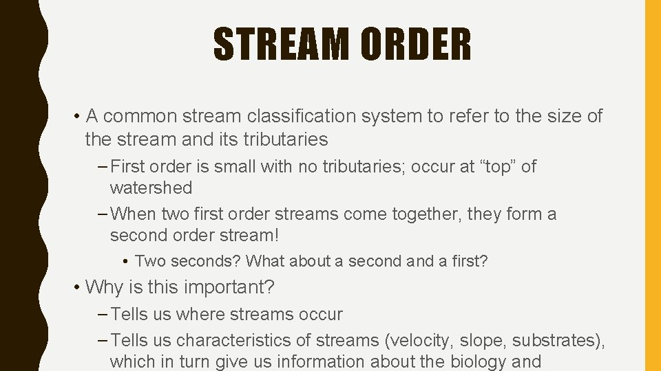 STREAM ORDER • A common stream classification system to refer to the size of