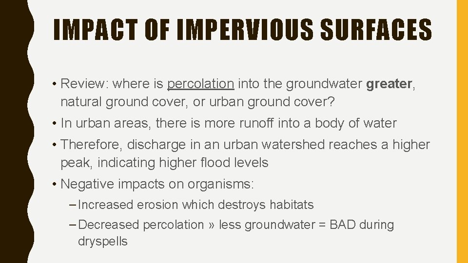 IMPACT OF IMPERVIOUS SURFACES • Review: where is percolation into the groundwater greater, natural