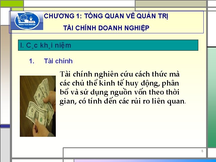 CHƯƠNG 1: TỔNG QUAN VỀ QUẢN TRỊ TÀI CHÍNH DOANH NGHIỆP I. C¸c kh¸i