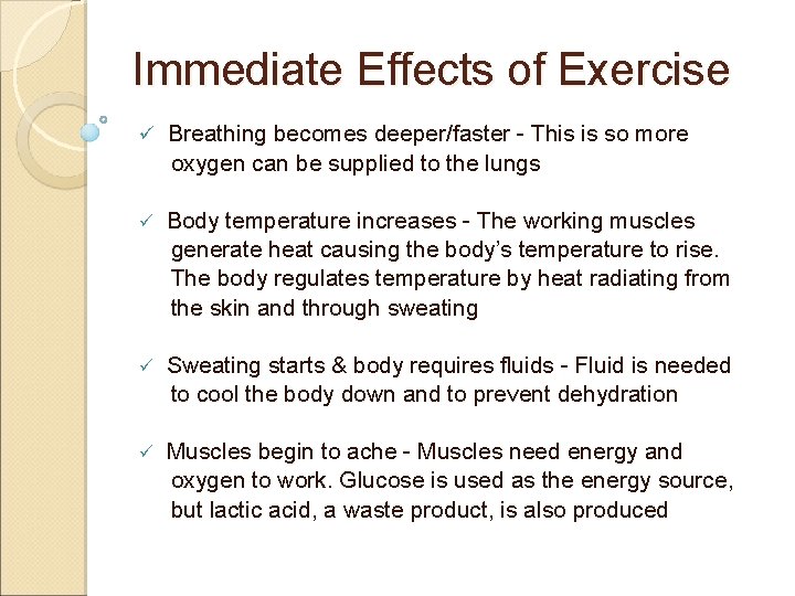 Immediate Effects of Exercise ü Breathing becomes deeper/faster - This is so more oxygen