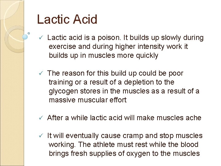 Lactic Acid ü Lactic acid is a poison. It builds up slowly during exercise