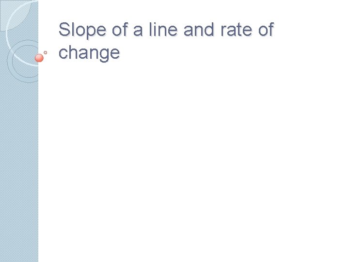 Slope of a line and rate of change 