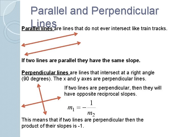 Parallel and Perpendicular Lines Parallel lines are lines that do not ever intersect like