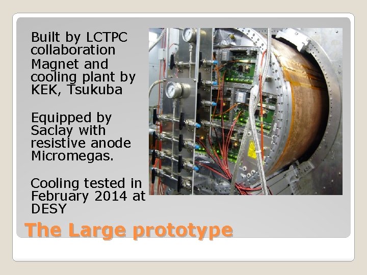 Built by LCTPC collaboration Magnet and cooling plant by KEK, Tsukuba Equipped by Saclay