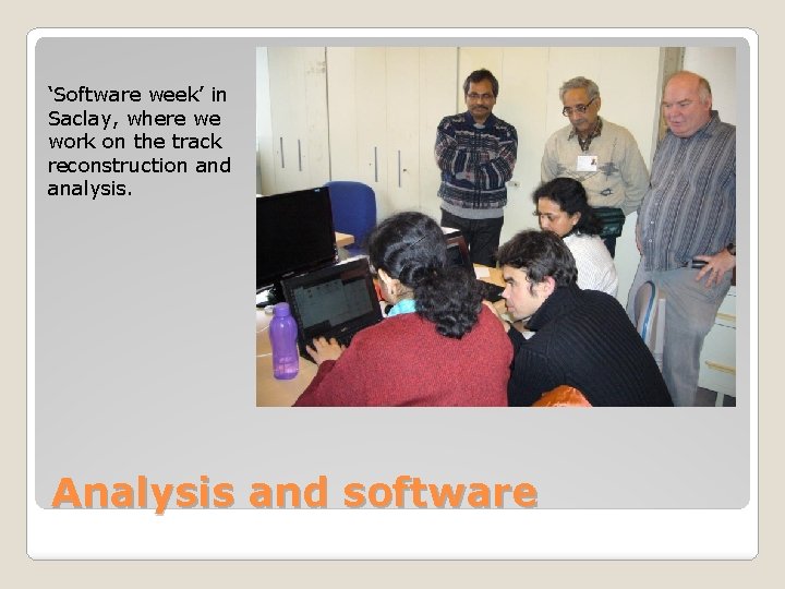 ‘Software week’ in Saclay, where we work on the track reconstruction and analysis. Analysis