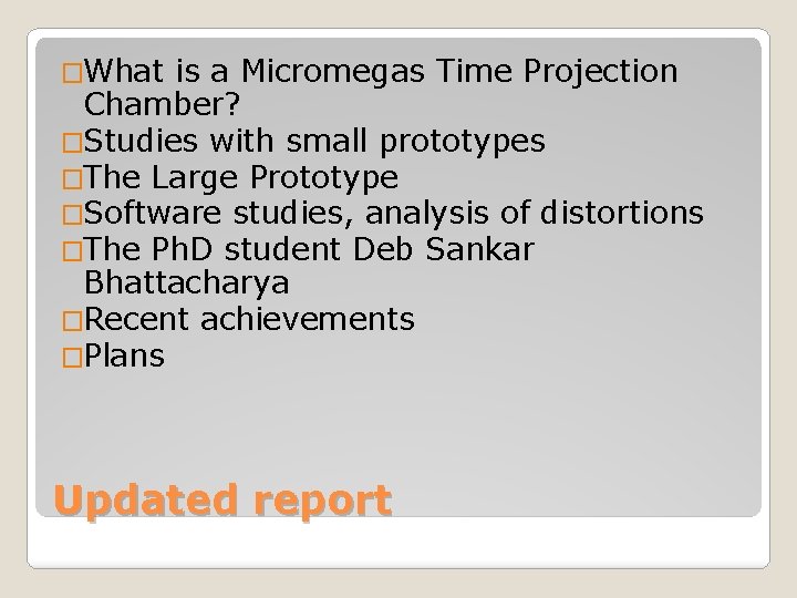 �What is a Micromegas Time Projection Chamber? �Studies with small prototypes �The Large Prototype
