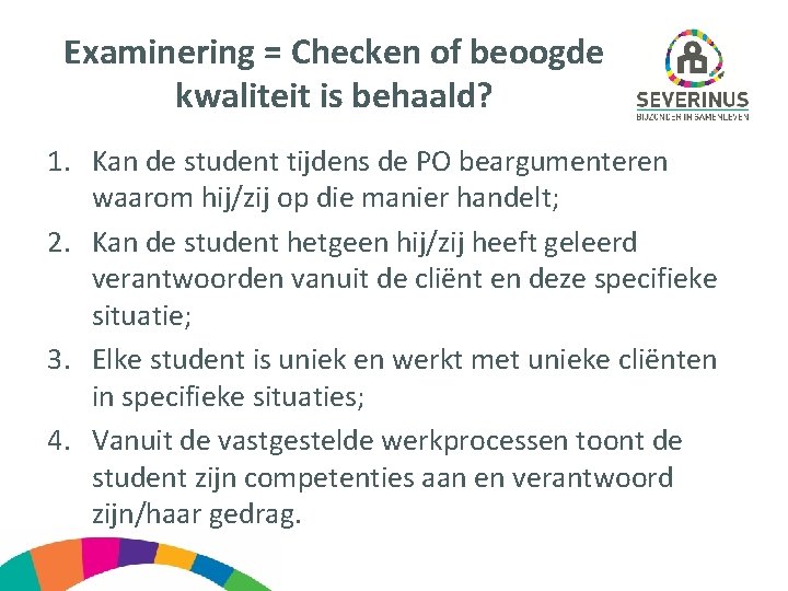 Examinering = Checken of beoogde kwaliteit is behaald? 1. Kan de student tijdens de