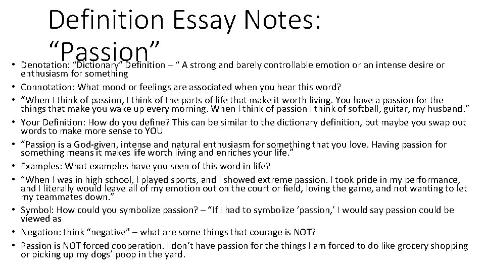 Definition Essay Notes: “Passion” • Denotation: “Dictionary” Definition – “ A strong and barely