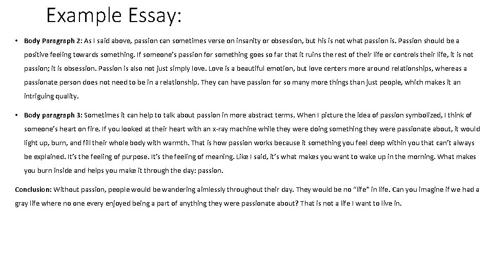 Example Essay: • Body Paragraph 2: As I said above, passion can sometimes verse