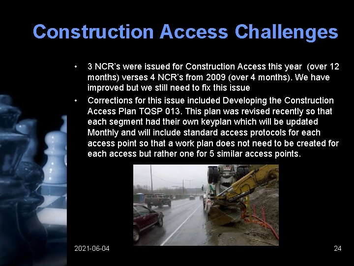Construction Access Challenges • • 3 NCR’s were issued for Construction Access this year Construction Access Challenges • • 3 NCR’s were issued for Construction Access this year