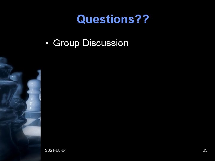 Questions? ? • Group Discussion 2021 -06 -04 35 Questions? ? • Group Discussion 2021 -06 -04 35