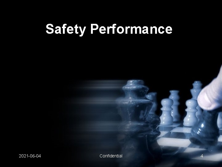 Safety Performance 2021 -06 -04 Confidential 4 Safety Performance 2021 -06 -04 Confidential 4