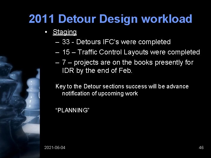 2011 Detour Design workload • Staging – 33 - Detours IFC’s were completed – 2011 Detour Design workload • Staging – 33 - Detours IFC’s were completed –