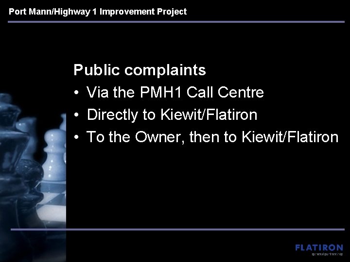 Port Mann/Highway 1 Improvement Project Public complaints • Via the PMH 1 Call Centre Port Mann/Highway 1 Improvement Project Public complaints • Via the PMH 1 Call Centre