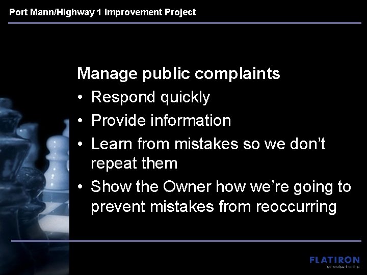 Port Mann/Highway 1 Improvement Project Manage public complaints • Respond quickly • Provide information Port Mann/Highway 1 Improvement Project Manage public complaints • Respond quickly • Provide information
