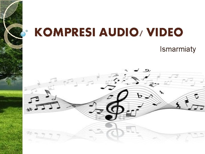 KOMPRESI AUDIO/ VIDEO Ismarmiaty 