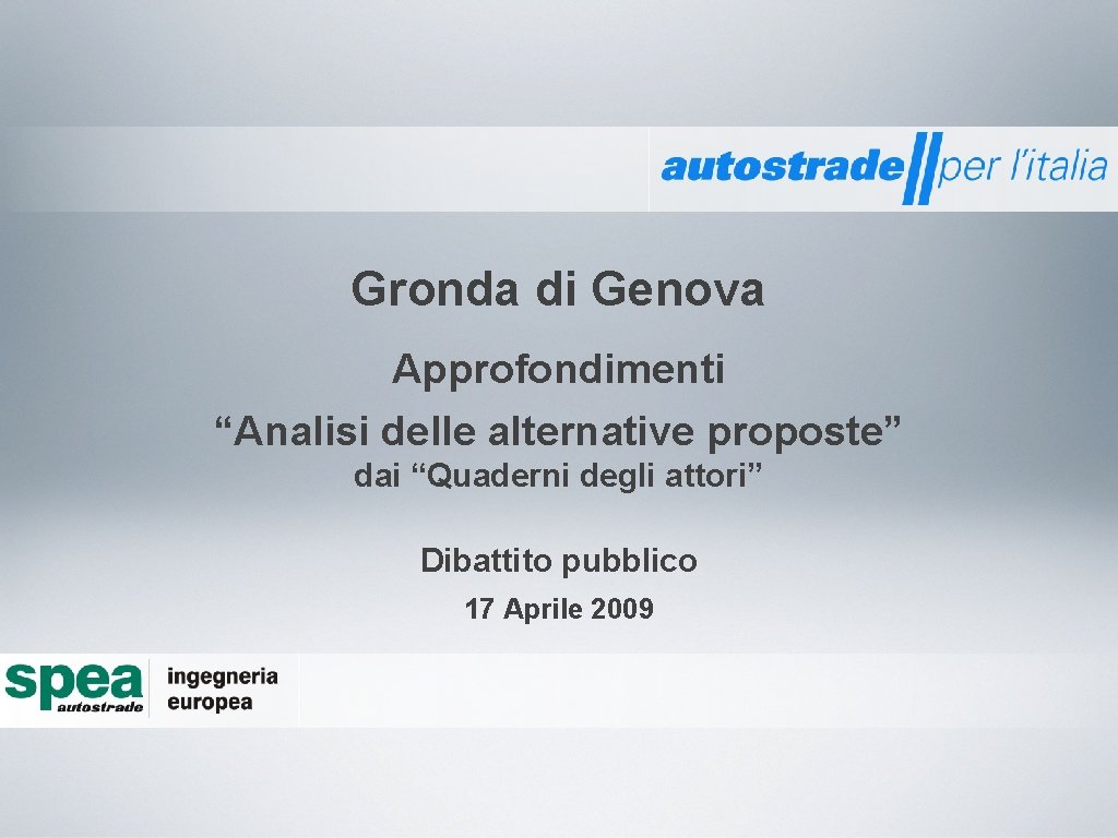 Gronda di Genova Approfondimenti “Analisi delle alternative proposte” dai “Quaderni degli attori” Dibattito pubblico
