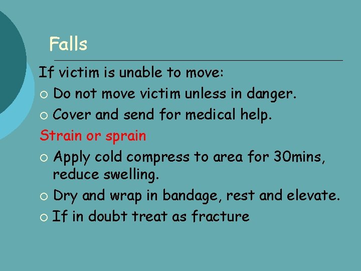 Falls If victim is unable to move: Do not move victim unless in danger.