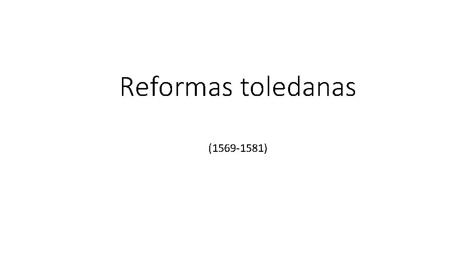 Reformas toledanas (1569 -1581) 