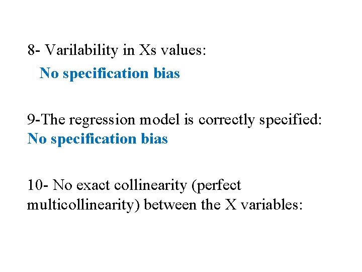 8 - Varilability in Xs values: No specification bias 9 -The regression model is