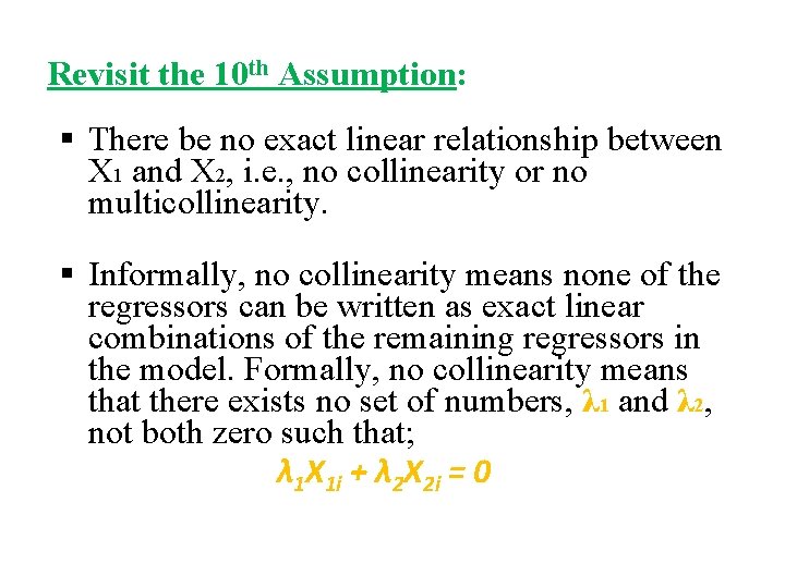 Revisit the 10 th Assumption: § There be no exact linear relationship between X