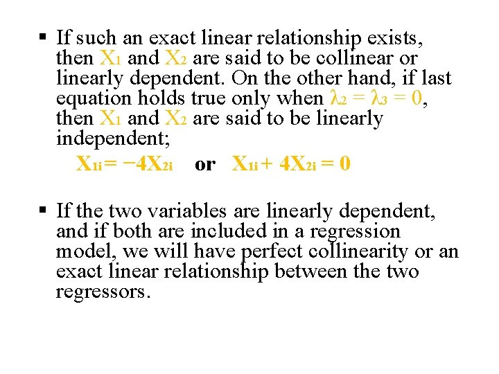 § If such an exact linear relationship exists, then X 1 and X 2