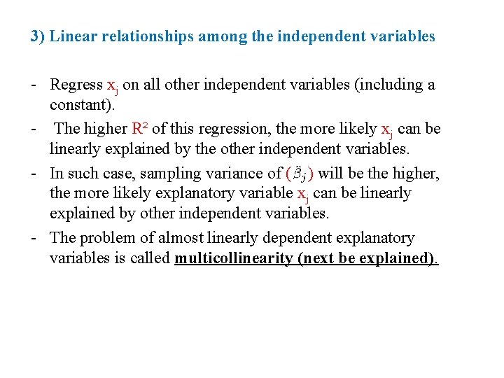 3) Linear relationships among the independent variables - Regress xj on all other independent