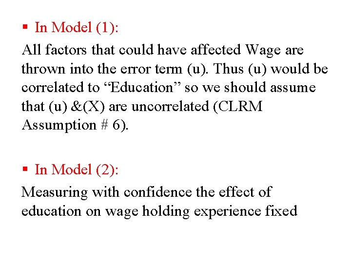 § In Model (1): All factors that could have affected Wage are thrown into