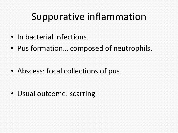 Suppurative inflammation • In bacterial infections. • Pus formation… composed of neutrophils. • Abscess: