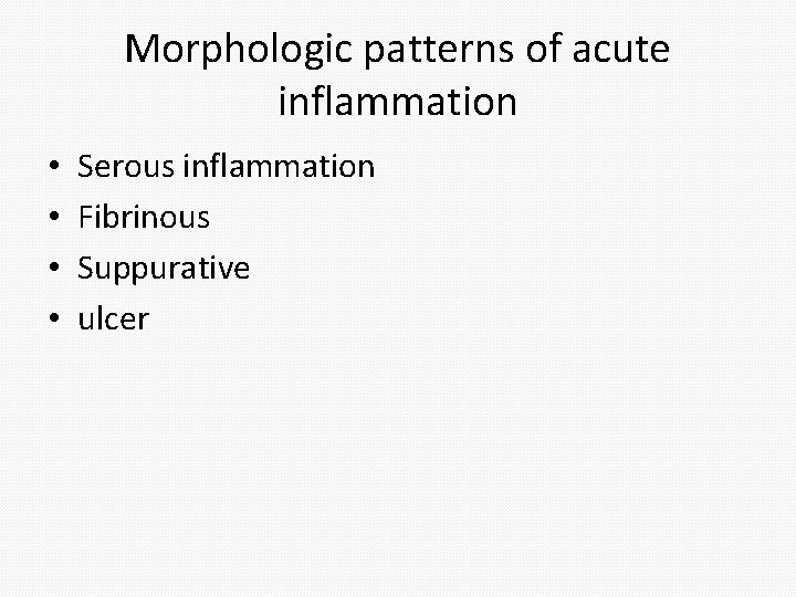 Morphologic patterns of acute inflammation • • Serous inflammation Fibrinous Suppurative ulcer 