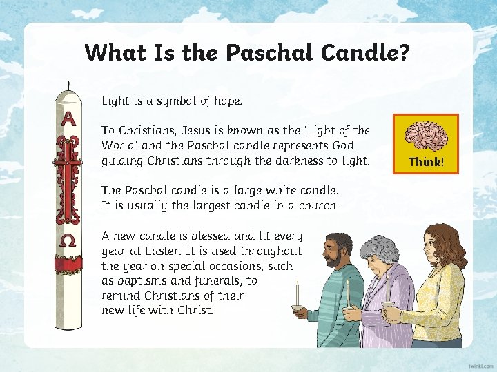 What Is the Paschal Candle? Light is a symbol of hope. To Christians, Jesus