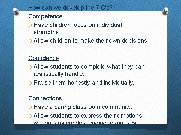 How can we develop the 7 C’s? Competence O Have children focus on individual