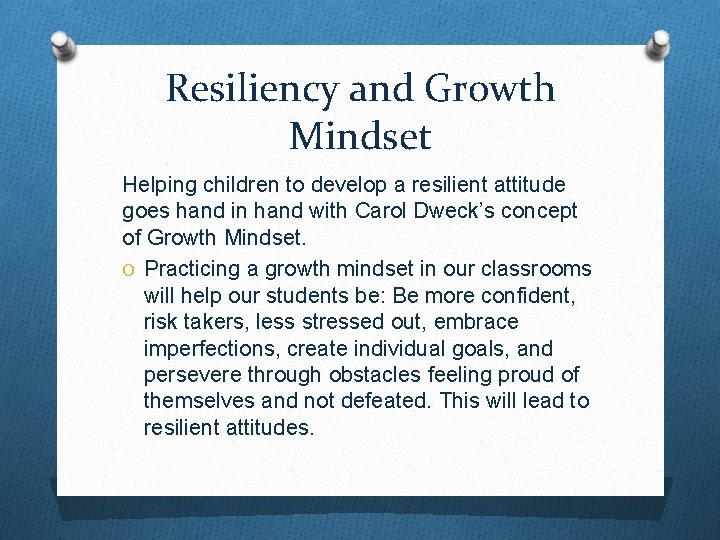 Resiliency and Growth Mindset Helping children to develop a resilient attitude goes hand in