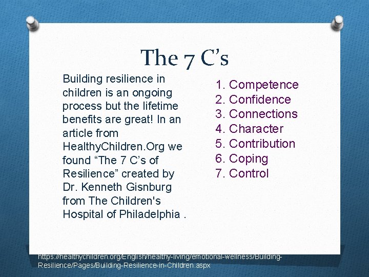 The 7 C’s Building resilience in children is an ongoing process but the lifetime