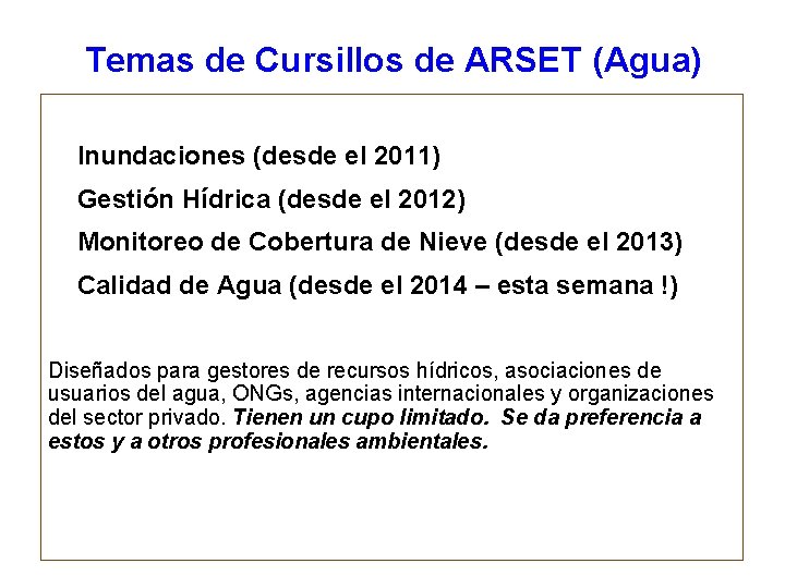 Temas de Cursillos de ARSET (Agua) Inundaciones (desde el 2011) Gestión Hídrica (desde el