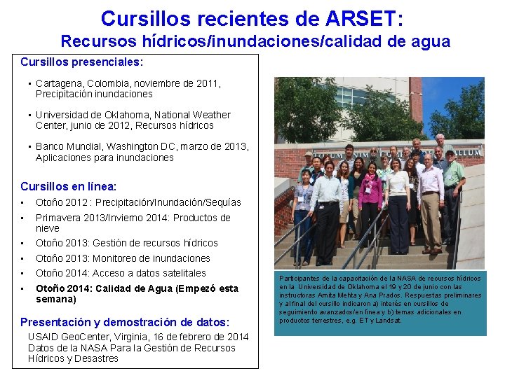 Cursillos recientes de ARSET: Recursos hídricos/inundaciones/calidad de agua Cursillos presenciales: • Cartagena, Colombia, noviembre