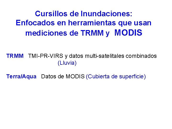 Cursillos de Inundaciones: Enfocados en herramientas que usan mediciones de TRMM y MODIS TRMM