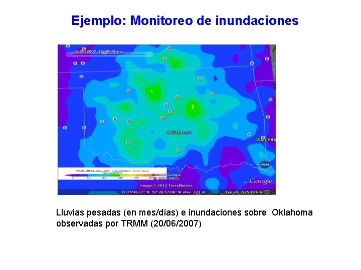 Ejemplo: Monitoreo de inundaciones Lluvias pesadas (en mes/días) e inundaciones sobre Oklahoma observadas por