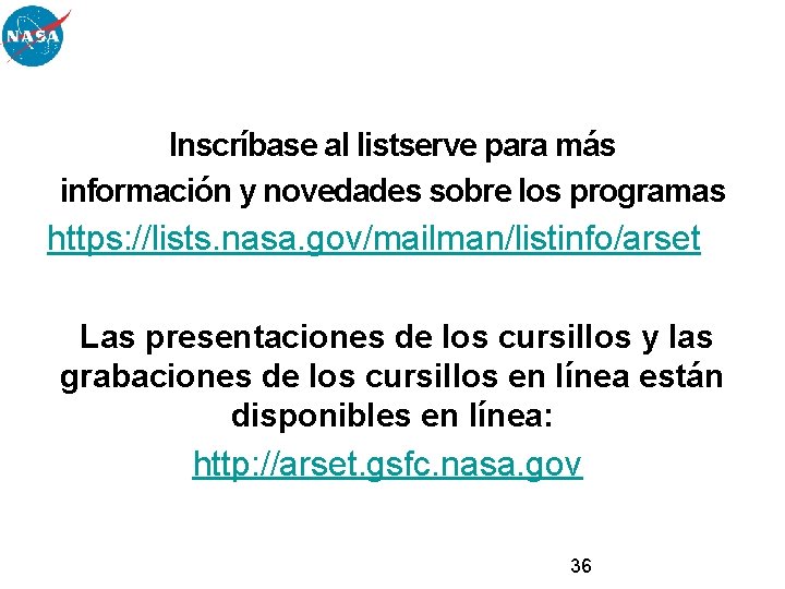 Inscríbase al listserve para más información y novedades sobre los programas https: //lists. nasa.