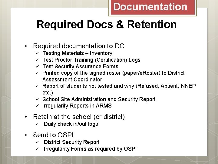 Documentation Required Docs & Retention • Required documentation to DC ü ü ü ü