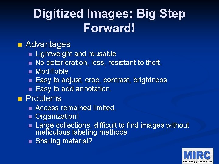 Digitized Images: Big Step Forward! n Advantages n n n Lightweight and reusable No