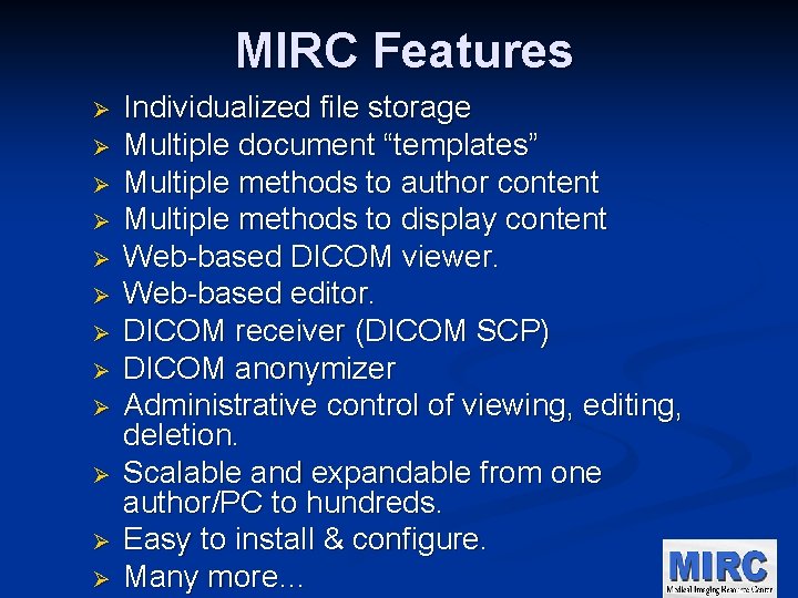 MIRC Features Ø Ø Ø Individualized file storage Multiple document “templates” Multiple methods to
