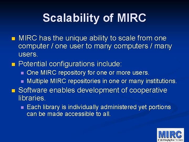 Scalability of MIRC n n MIRC has the unique ability to scale from one