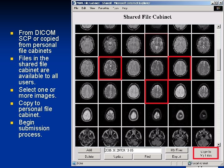 n n n From DICOM SCP or copied from personal file cabinets Files in