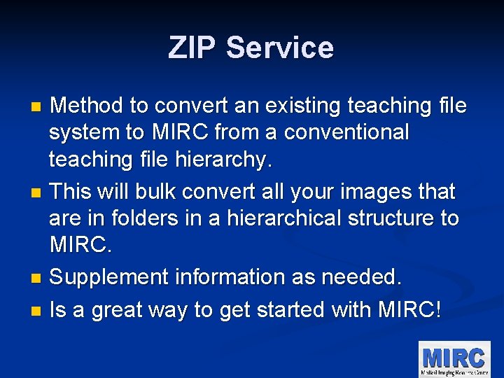 ZIP Service Method to convert an existing teaching file system to MIRC from a