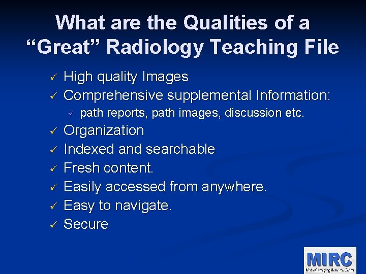 What are the Qualities of a “Great” Radiology Teaching File ü ü High quality