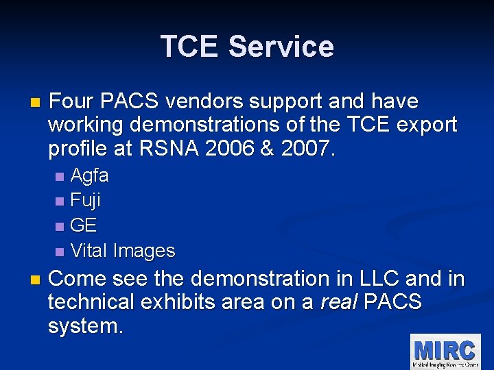 TCE Service n Four PACS vendors support and have working demonstrations of the TCE