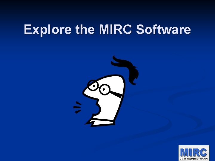 Explore the MIRC Software 