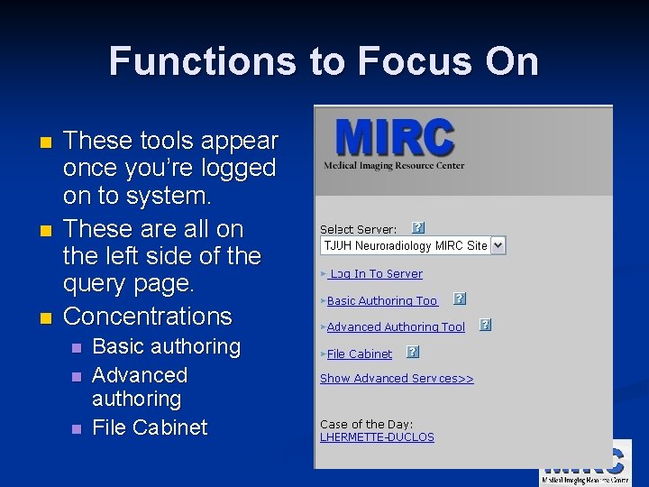 Functions to Focus On n These tools appear once you’re logged on to system.